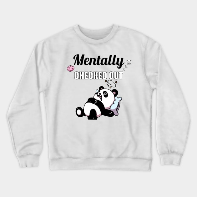 Mentally Checked Out Crewneck Sweatshirt by TheMaskedTooner